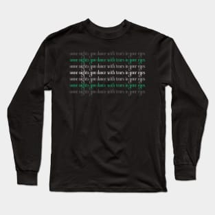 some nights Long Sleeve T-Shirt